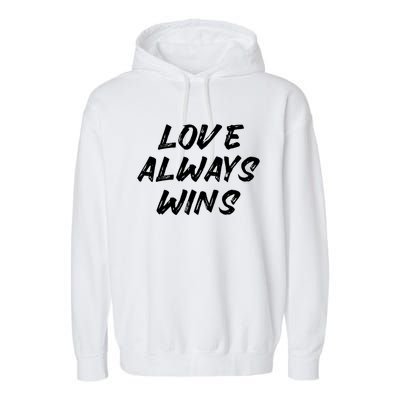 Love Always Wins Gift Garment-Dyed Fleece Hoodie