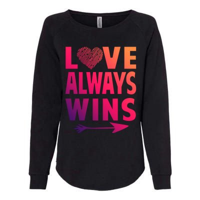 Love Always Wins Inspirational Pride Month Quotes Meaningful Gift Womens California Wash Sweatshirt