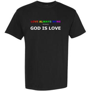 Love Always Wins Because God Is Love Gift Garment-Dyed Heavyweight T-Shirt