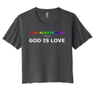 Love Always Wins Because God Is Love Gift Women's Crop Top Tee