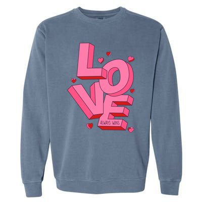 Love Always Wins Modern Valentine Pink Gift Garment-Dyed Sweatshirt