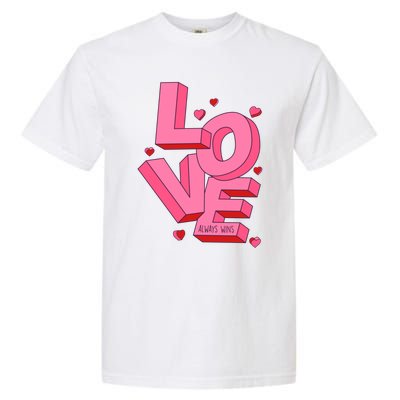 Love Always Wins Modern Valentine Pink Gift Garment-Dyed Heavyweight T-Shirt