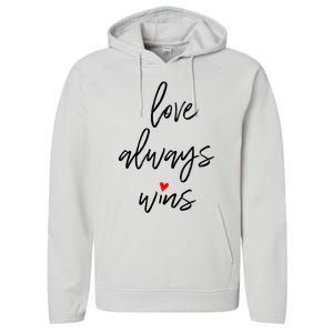 Love Always Wins Gift Performance Fleece Hoodie