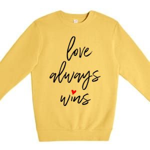 Love Always Wins Gift Premium Crewneck Sweatshirt