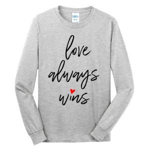 Love Always Wins Gift Tall Long Sleeve T-Shirt