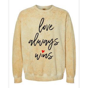 Love Always Wins Gift Colorblast Crewneck Sweatshirt