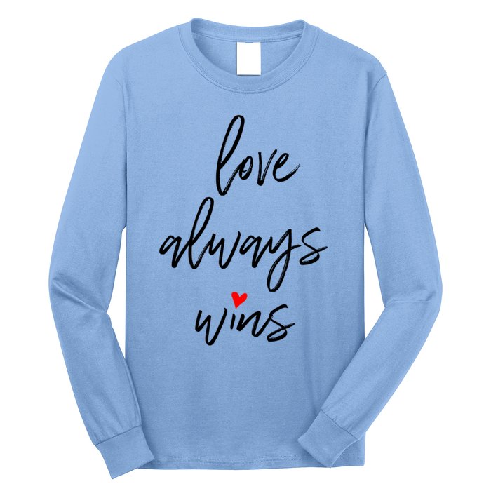 Love Always Wins Gift Long Sleeve Shirt