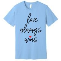 Love Always Wins Gift Premium T-Shirt