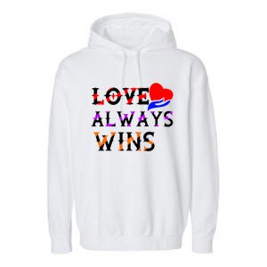 Love Always Wins Valentines Day Tees For Valentine Gift Garment-Dyed Fleece Hoodie