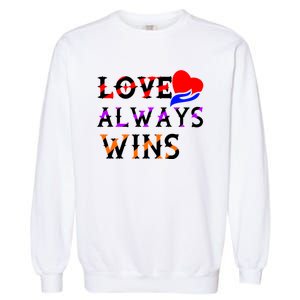 Love Always Wins Valentines Day Tees For Valentine Gift Garment-Dyed Sweatshirt