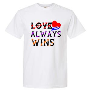 Love Always Wins Valentines Day Tees For Valentine Gift Garment-Dyed Heavyweight T-Shirt