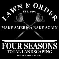 Lawn & Order Make America Rake Again Four Seasons Total Landscaping Sweatshirt