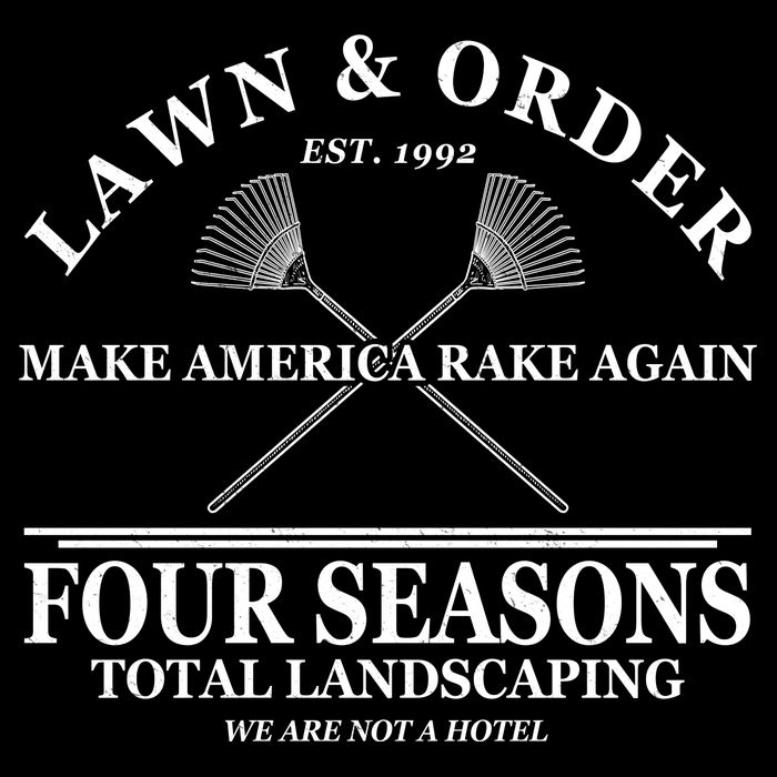 Lawn & Order Make America Rake Again Four Seasons Total Landscaping Sweatshirt