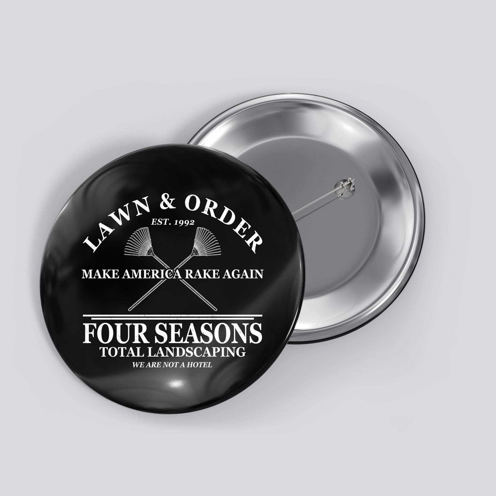 Lawn & Order Make America Rake Again Four Seasons Total Landscaping Button