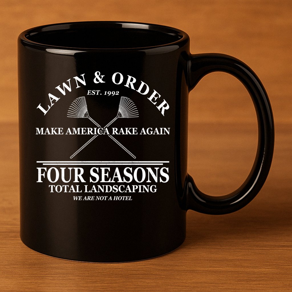 Lawn & Order Make America Rake Again Four Seasons Total Landscaping 11oz C Handle Ceramic Mug