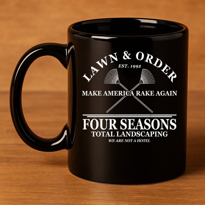 Lawn & Order Make America Rake Again Four Seasons Total Landscaping 11oz C Handle Ceramic Mug