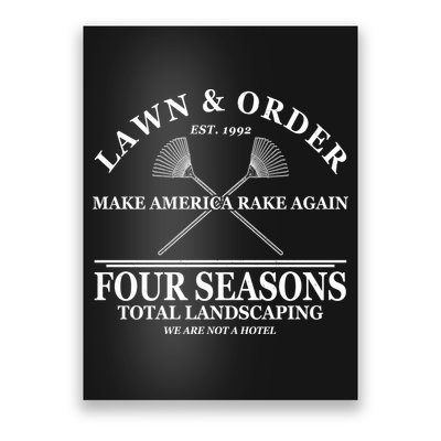 Lawn & Order Make America Rake Again Four Seasons Total Landscaping Poster