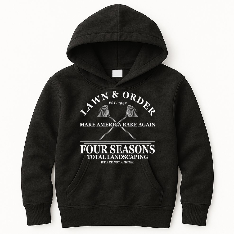 Lawn & Order Make America Rake Again Four Seasons Total Landscaping Kids Hoodie