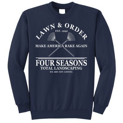 Lawn & Order Make America Rake Again Four Seasons Total Landscaping Sweatshirt