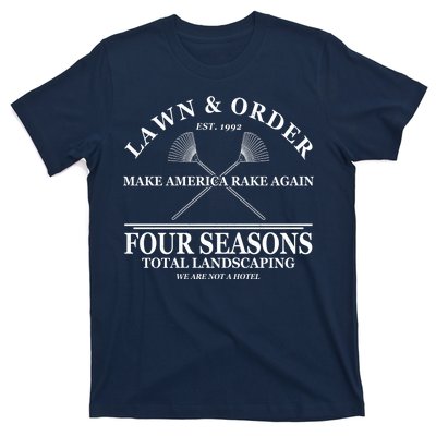 Lawn & Order Make America Rake Again Four Seasons Total Landscaping T-Shirt