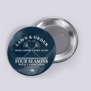 Lawn & Order Make America Rake Again Four Seasons Total Landscaping Button