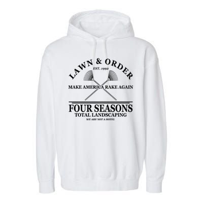 Lawn & Order Make America Rake Again Four Seasons Total Landscaping Garment-Dyed Fleece Hoodie