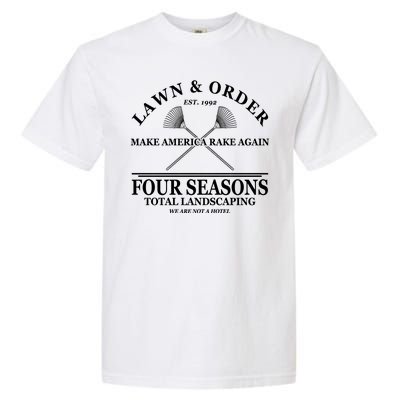 Lawn & Order Make America Rake Again Four Seasons Total Landscaping Garment-Dyed Heavyweight T-Shirt