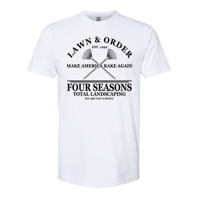 Lawn & Order Make America Rake Again Four Seasons Total Landscaping Softstyle® CVC T-Shirt