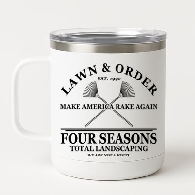 Lawn & Order Make America Rake Again Four Seasons Total Landscaping 12 oz Stainless Steel Tumbler Cup