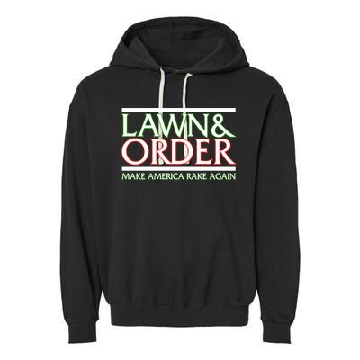 Lawn And Order Make America Rake Again Garment-Dyed Fleece Hoodie