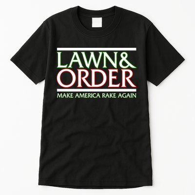 Lawn And Order Make America Rake Again Tall T-Shirt