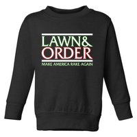 Lawn And Order Make America Rake Again Toddler Sweatshirt