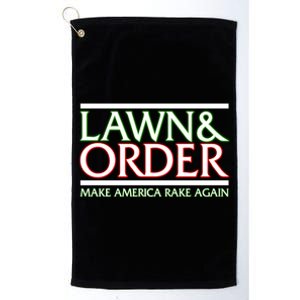 Lawn And Order Make America Rake Again Platinum Collection Golf Towel