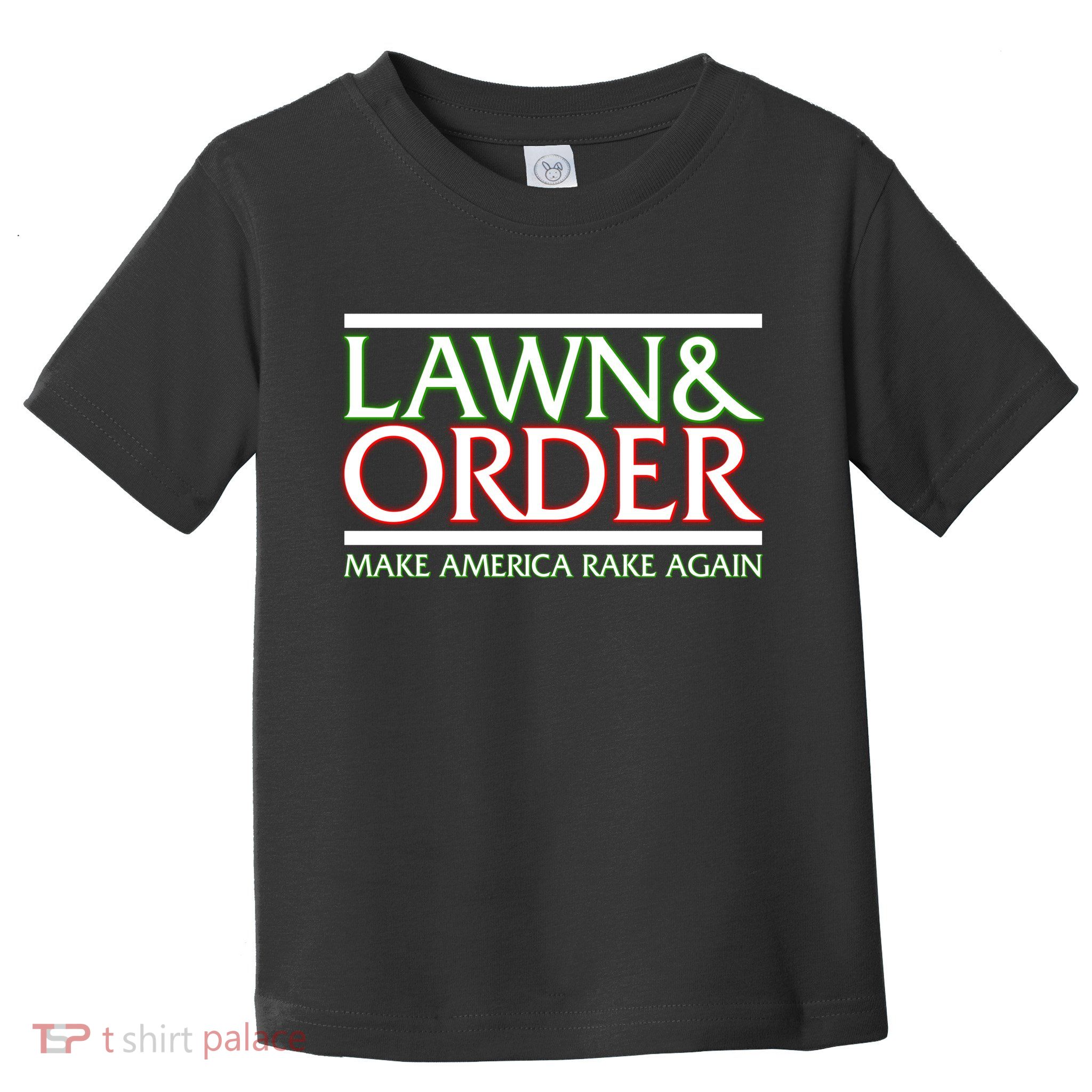 Lawn And Order Make America Rake Again Toddler T-Shirt