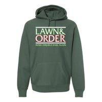 Lawn And Order Make America Rake Again Premium Hoodie