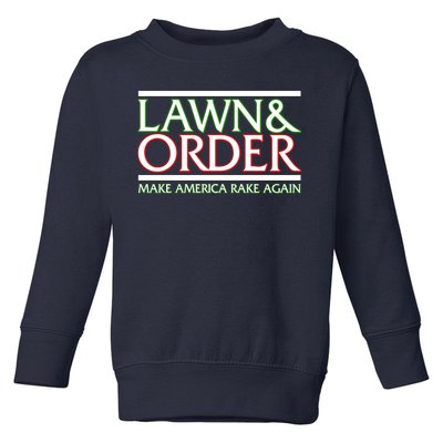 Lawn And Order Make America Rake Again Toddler Sweatshirt