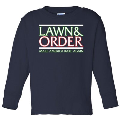 Lawn And Order Make America Rake Again Toddler Long Sleeve Shirt