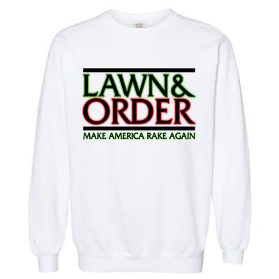 Lawn And Order Make America Rake Again Garment-Dyed Sweatshirt