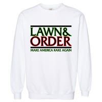 Lawn And Order Make America Rake Again Garment-Dyed Sweatshirt