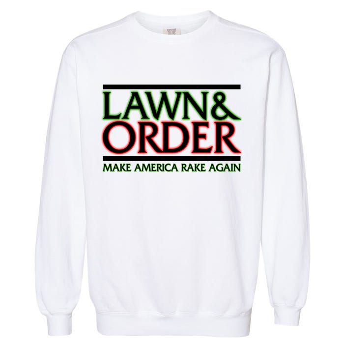 Lawn And Order Make America Rake Again Garment-Dyed Sweatshirt