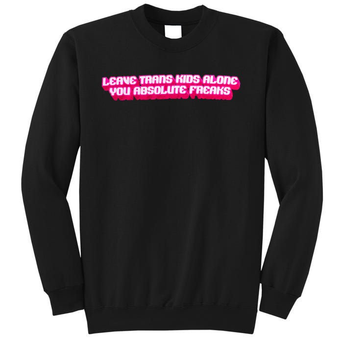 Leave Alone You Absolute Freaks Lgbtq Sweatshirt