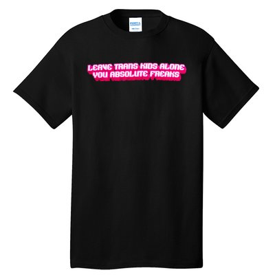 Leave Alone You Absolute Freaks Lgbtq Tall T-Shirt