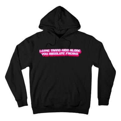 Leave Alone You Absolute Freaks Lgbtq Tall Hoodie