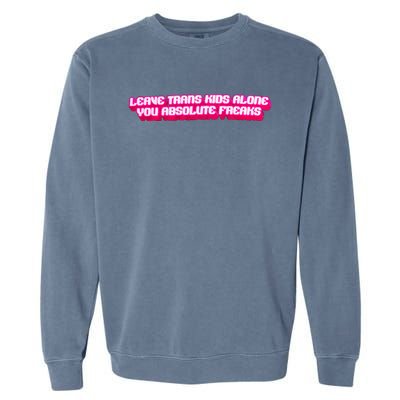 Leave Alone You Absolute Freaks Lgbtq Garment-Dyed Sweatshirt