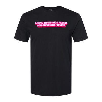 Leave Alone You Absolute Freaks Lgbtq Softstyle® CVC T-Shirt