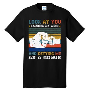 Look At You Landing My Mom Getting Me As A Bonus Funny Dad Tall T-Shirt