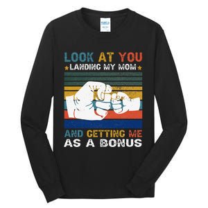 Look At You Landing My Mom Getting Me As A Bonus Funny Dad Tall Long Sleeve T-Shirt