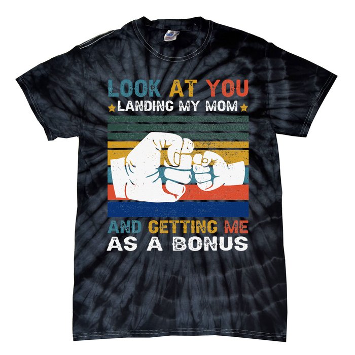 Look At You Landing My Mom Getting Me As A Bonus Funny Dad Tie-Dye T-Shirt