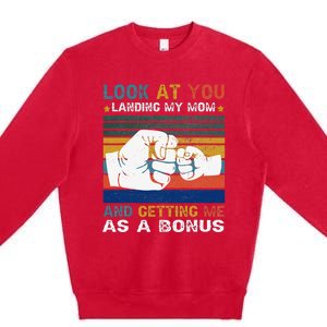 Look At You Landing My Mom Getting Me As A Bonus Funny Dad Premium Crewneck Sweatshirt