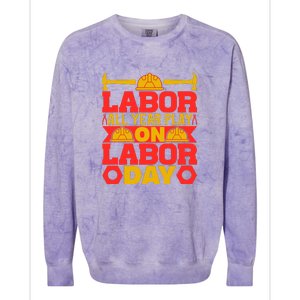 Labor All Year Play On Labor Day Gift Plumber Colorblast Crewneck Sweatshirt